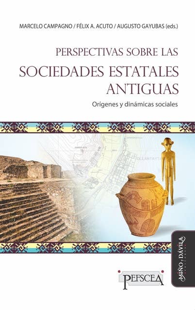 Perspectivas sobre las sociedades estatales antiguas: Orígenes y dinámicas sociales