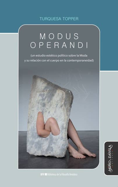 Modus operandi: (un estudio estético político sobre la Moda y su relación con el cuerpo en la contemporaneidad)