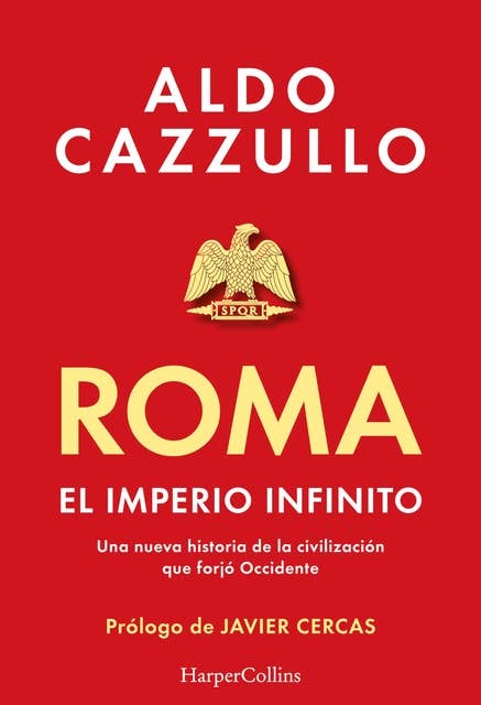 Roma. El imperio infinito: Una nueva historia de la civilización que forjó Occidente
