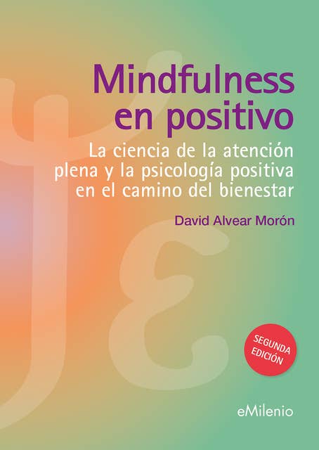 Mindfulness en positivo (epub): La ciencia de la atención plena y la psicología positiva en el camino del bienestar
