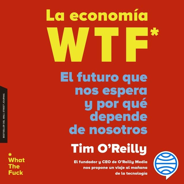 La economía WTF: El futuro que nos espera y por qué depende de nosotros
