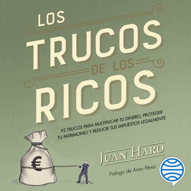 Los trucos de los ricos: 92 trucos para multiplicar tu dinero, proteger tu patrimonio y reducir tus impuestos legalmente 