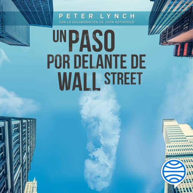 Un paso por delante de Wall Street: Cómo utilizar lo que ya sabes para ganar dinero en bolsa