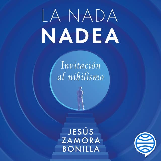 La nada nadea: Invitación al nihilismo 