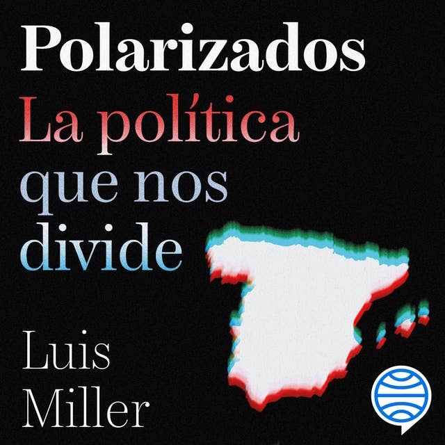 Polarizados: La política que nos divide