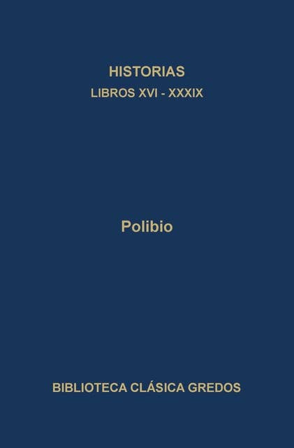 Historias. Libros XVI-XXXIX