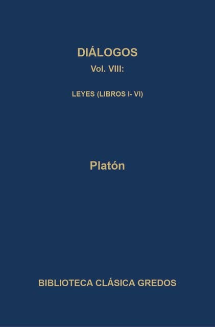 Diálogos VIII. Leyes (Libros I-VI)
