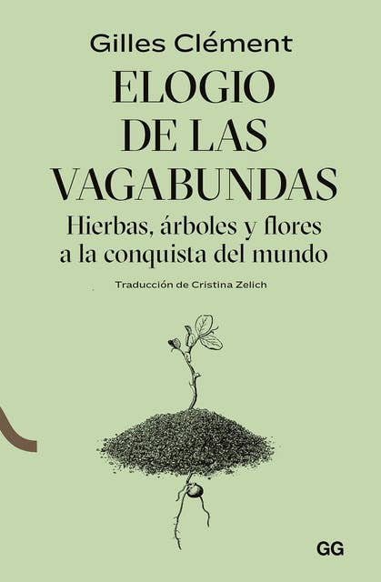 Elogio de las vagabundas: Hierbas, árboles y flores a la conquista del mundo