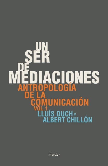Un ser de mediaciones: Antropología de la comunicación vol. 1