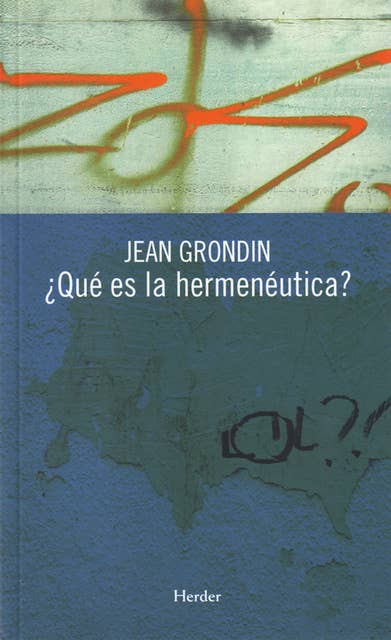 ¿Qué es la hermenéutica? by Jean Grondin
