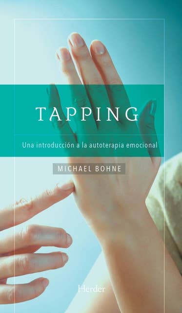 Tapping: Una introducción a la autoterapia emocional