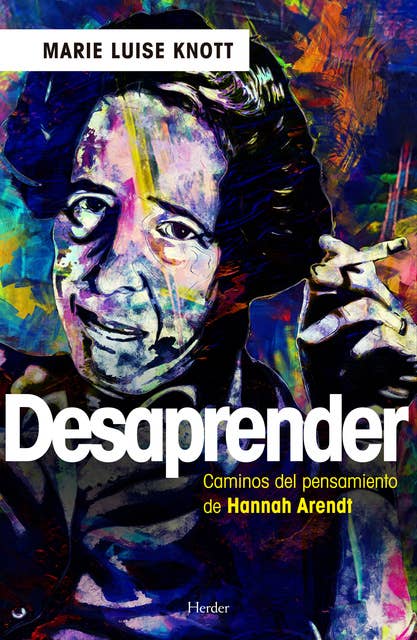 Desaprender: Caminos del pensamiento de Hannah Arendt