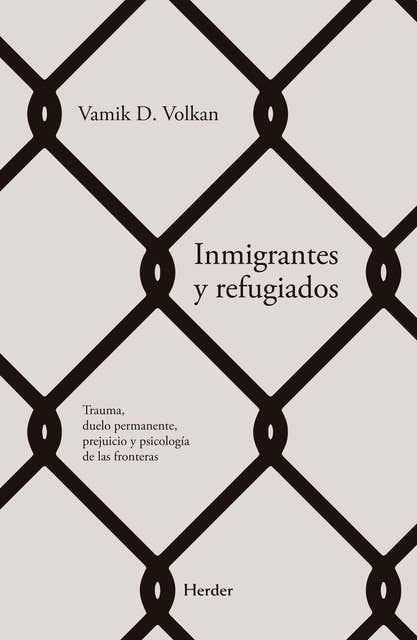 Inmigrantes y refugiados: Trauma, duelo permanente, prejuicio y psicología fronteríza
