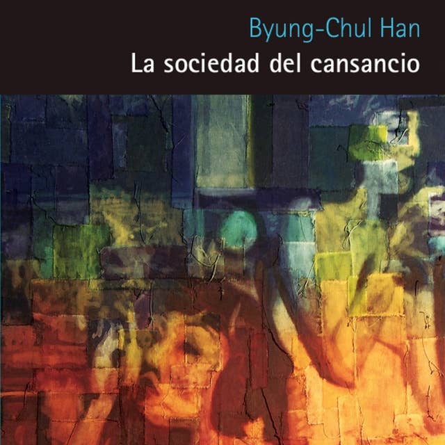 La sociedad del cansancio: Segunda edición ampliada by Byung-Chul Han