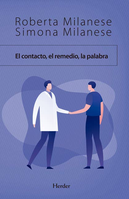 El contacto, el remedio, la palabra: La comunicación entre médico y paciente