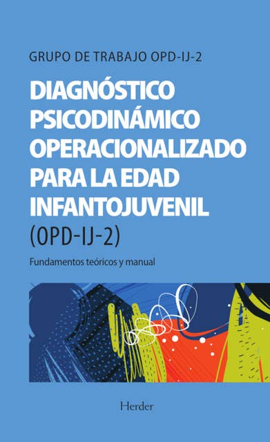 Diagnóstico Psicodinámico Operacionalizado para la edad infantojuvenil (OPD-IJ-2): Fundamentos teóricos y manual