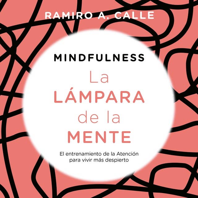 Mindfulness. La lámpara de la mente: El entrenamiento de la Atención para vivir más despierto 