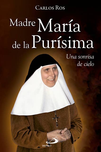 Madre María de la Purísima: Una sonrisa de cielo