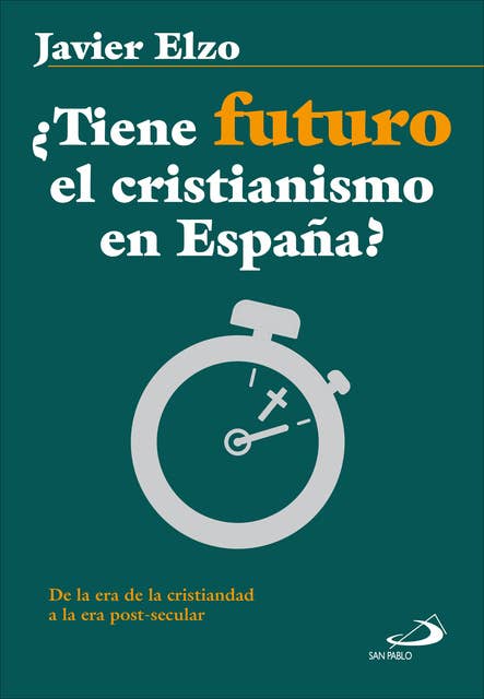 ¿Tiene futuro el cristianismo en España?: De la era de la cristiandad a la era post-secular