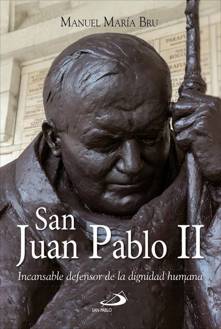San Juan Pablo II: Incansable defensor de la dignidad humana