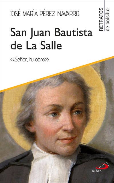 San Juan Bautista de La Salle: «Señor, tu obra»