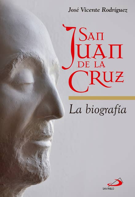 San Juan de la Cruz: La biografía