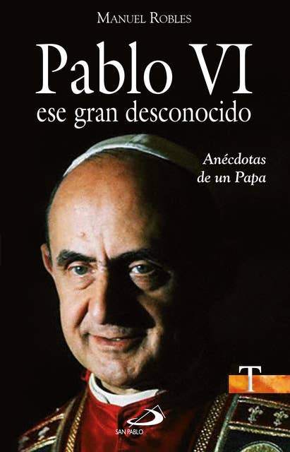 Pablo VI, ese gran desconocido: Anécdotas de un Papa