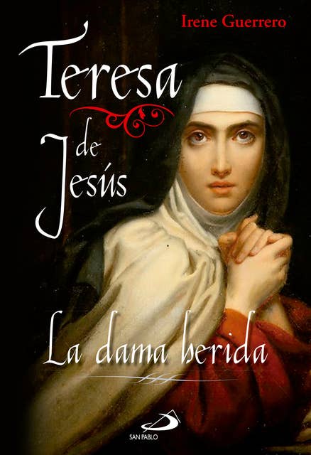 Teresa de Jesús: La dama herida