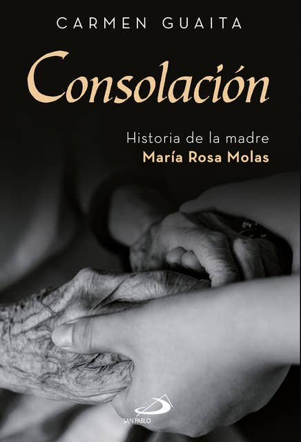 Consolación: Historia de la madre María Rosa Molas