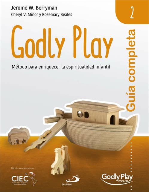 Guía completa de Godly Play - Vol. 2: Método para enriquecer la espiritualidad infantil