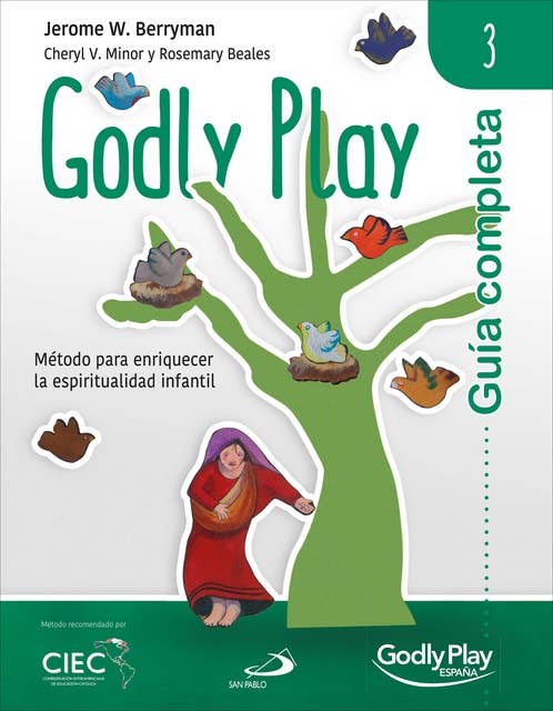 Guía completa de Godly Play - Vol. 3: Método para enriquecer la espiritualidad infantil
