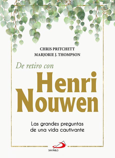 De retiro con Henri Nouwen: Las grandes preguntas de una vida cautivante