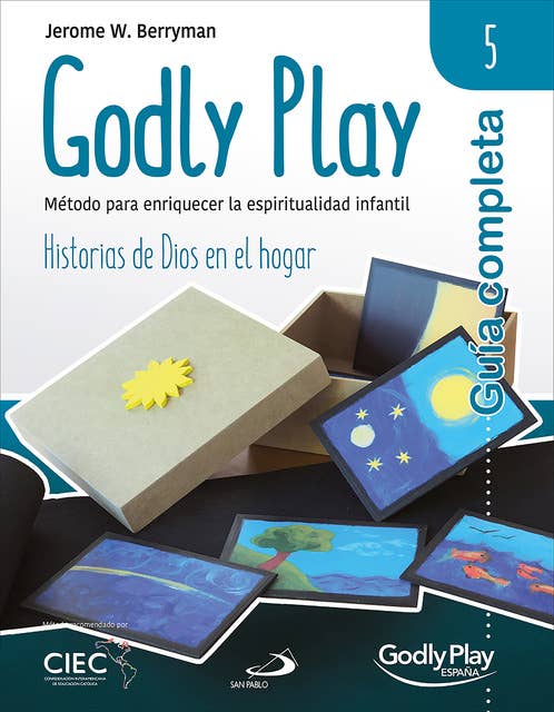 Guía completa de Godly Play - Vol. 5: Método para enriquecer la espiritualidad infantil - Historias de Dios en el hogar