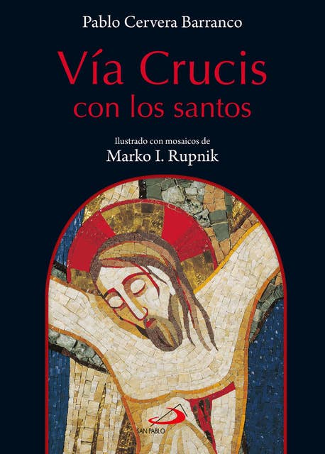Vía crucis con los santos: Ilustrado con mosaicos de Marko I. Rupnik