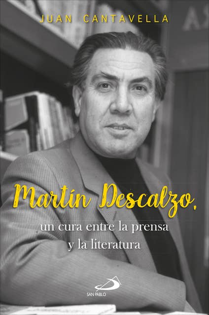 Martín Descalzo: Un cura entre la prensa y la literatura