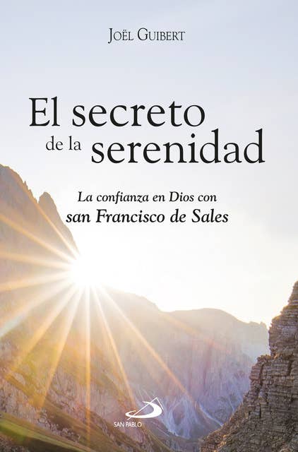 El secreto de la serenidad: La confianza en Dios con san Francisco de Sales