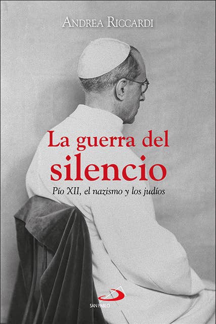 La guerra del silencio: Pío XII, el nazismo y los judíos