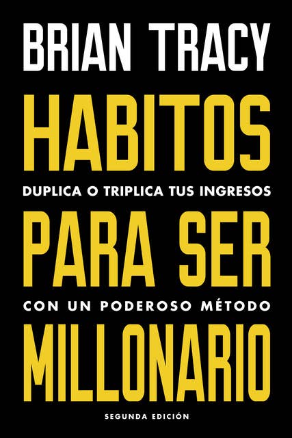 Cover for Hábitos para ser millonario: Duplica o triplica tus ingresos con un poderoso método