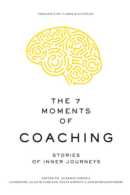 The 7 Moments of Coaching: Stories of inner journeys