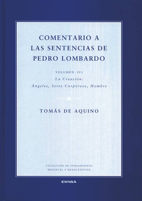 Comentario a las sentencias de Pedro Lombardo II/1: La creación: Ángeles, seres corpóreos, hombre