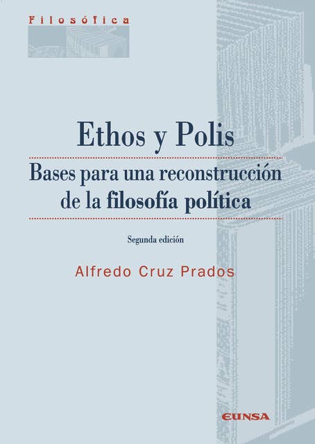 Ethos y Polis: Bases para la reconstrucción de la filosofía política