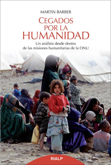 Cegados por la humanidad: Un análisis desde dentro de las misiones humanitarias de la ONU