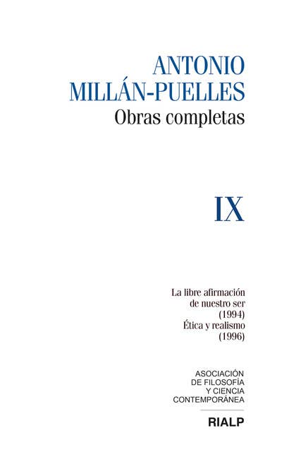 Millán-Puelles. IX. Obras completas: La libre afirmación de nuestro ser (1994)  / Ética y realismo (1996)