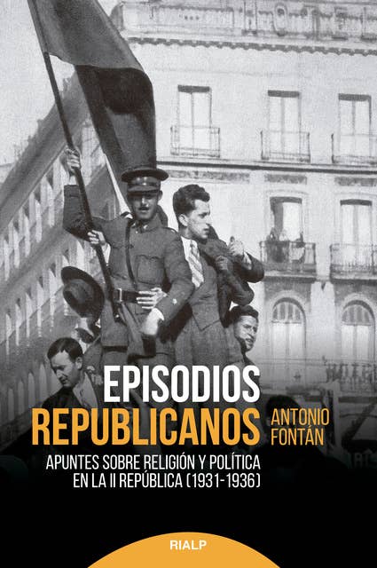 Episodios republicanos: Apuntes sobre religión y política en la Segunda República (1931-1936)