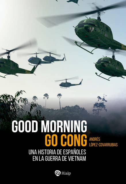 Good Morning Go Cong: Una historia de españoles en la guerra de Vietnam