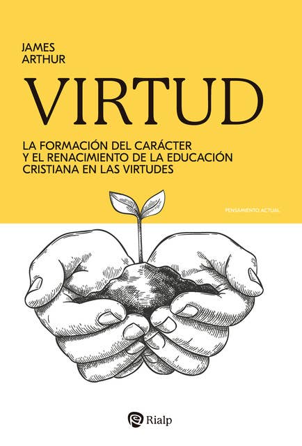Virtud: La formación del carácter y el renacimiento de la educación cristiana en las virtudes