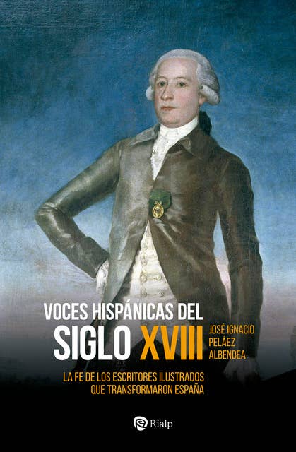 Voces hispánicas del siglo XVIII: La fe de los escritores ilustrados que transformaron España