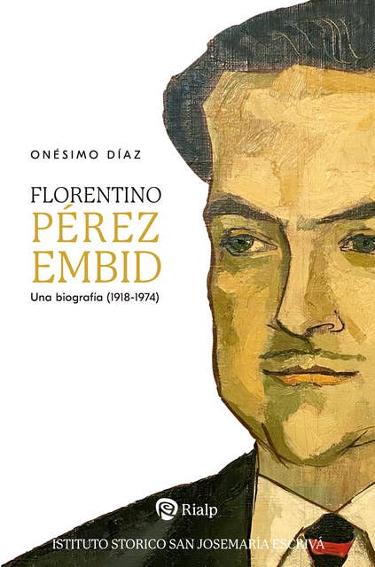 Florentino Pérez Embid: Una biografía (1918-1974)