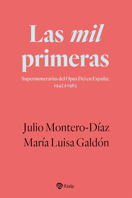 Las mil primeras: Supernumerarias del Opus Dei en España: 1945 a 1963