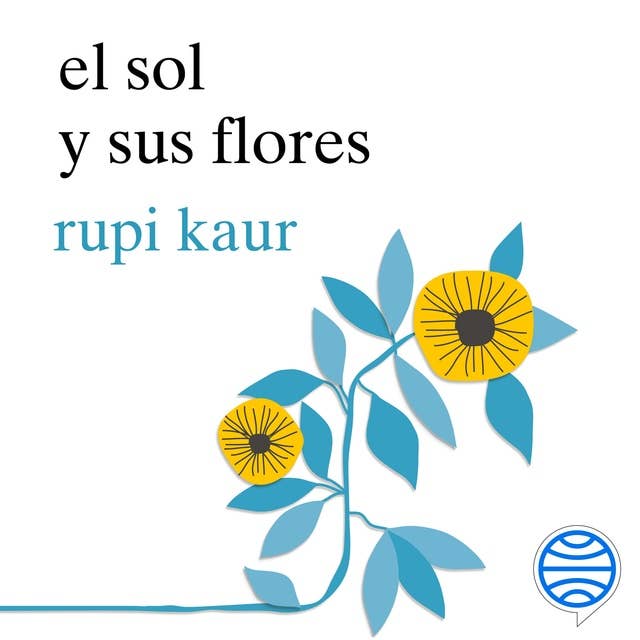 el sol y sus flores by Rupi Kaur